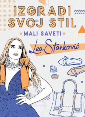 Izgradi svoj stil - Mali saveti: Lea Stanković - Potpisan primerak
