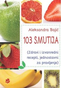103 smutija (zdravi i izvanredni recepti, jednostavni za pravljenje)