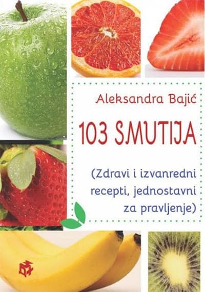 103 smutija (zdravi i izvanredni recepti, jednostavni za pravljenje)