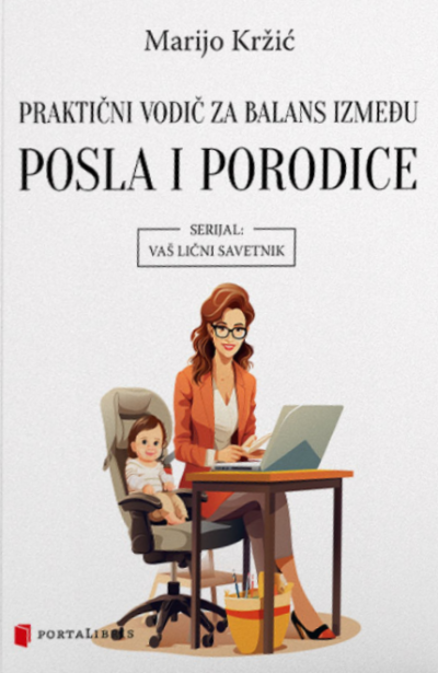 Praktični vodič za balans između posla i porodice