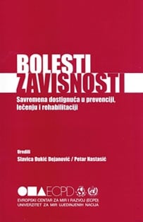 Bolesti zavisnosti - savremena dostignuća u prevenciji, lečenju i rehabilitaciji