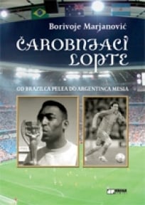 Čarobnjaci lopte - od brazilca Pelea do argentinca Leo Mesia