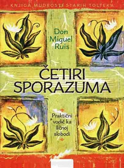 Četiri sporazuma – knjiga mudrosti starih Tolteka