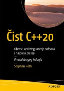 Čist C++ 20: obrasci održivog razvoja softvera i najbolje prakse