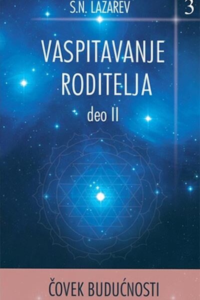 Čovek budućnosti: vaspitavanje roditelja - deo II