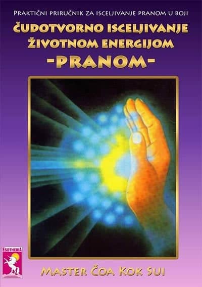 Čudotvorno isceljivanje životnom energijom - pranom