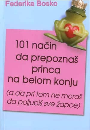 101 način da prepoznaš princa na belom konju: (a da pri tom ne moraš da poljubiš sve žapce)
