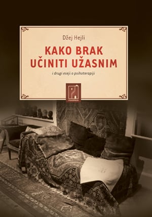 Kako brak učiniti užasnim i drugi eseji o psihoterapiji