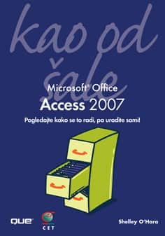 Microsoft Office Access 2007 kao od šale - dopunjeno i prilagođeno izdanje