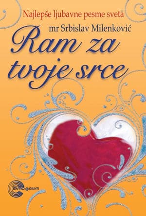 Ram za tvoje srce - najlepše ljubavne pesme sveta
