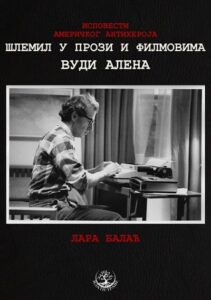 Ispovesti američkog antiheroja: Šlemil u prozi i filmovima Vudija Alena