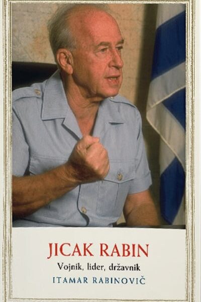 Jicak Rabin: vojnik, lider, državnik