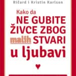 Kako da ne gubite živce zbog malih stvari: u ljubavi