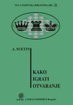 Kako igrati otvaranje: mala šahovska biblioteka