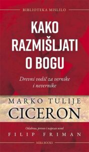 Kako razmišljati o bogu: Drevni vodič za vernike i nevernike