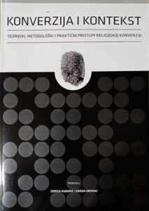 Konverzija i kontekst: teorijski, metodološki i praktični pristupi religijskoj konverziji