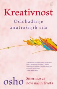 Kreativnost - oslobađanje unutrašnjih sila - smernice za novi način života