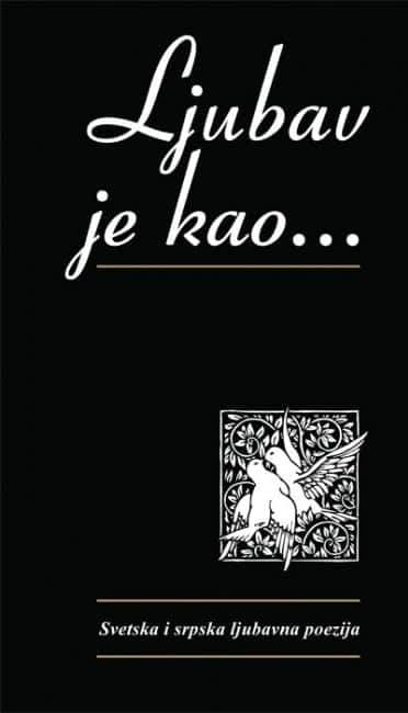 Ljubav je kao: svetska i srpska ljubavna poezija