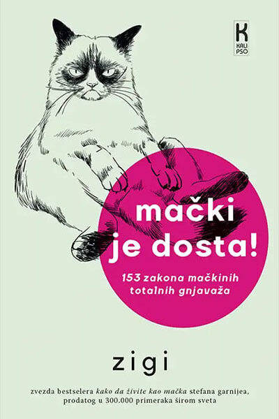 Mački je dosta! 153 zakona mačkinih totalnih gnjavaža