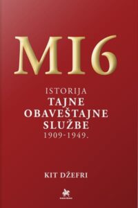 MI6 - istorija tajne obaveštajne službe 1909-1949.