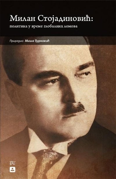 Milan Stojadinović: politika u vreme globalnih lomova