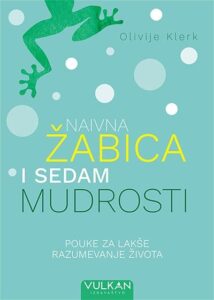 Naivna žabica i sedam mudrosti: pouke za lakše razumevanje života