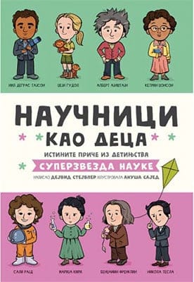 Naučnici kao deca: istinite priče iz detinjstva superzvezde nauke