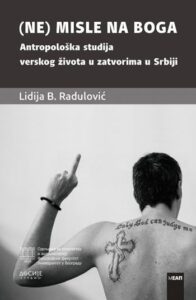 (Ne) misle na Boga: antropološka studija verskog života u zatvorima u Srbiji