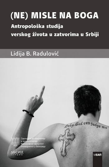 (Ne) misle na Boga: antropološka studija verskog života u zatvorima u Srbiji