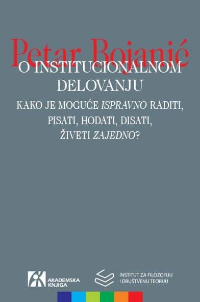 O institucionalnom delovanju: kako je moguće „ispravno“ raditi, pisati, hodati, disati, živeti „zajedno“?