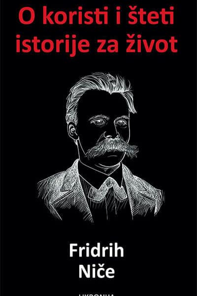 O koristi i šteti istorije za život
