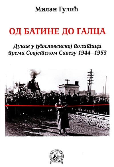 Od Batine do Galca: Dunav u jugoslovenskoj politici prema Sovjetskom Savezu 1944-1953