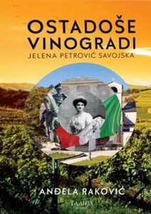 Ostadoše vinogradi: Jelena Petrović Savojska
