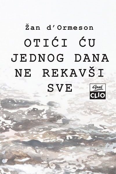 Otići ću jednog dana ne rekavši sve