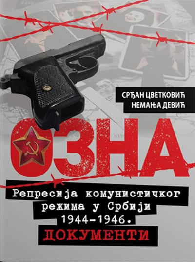 Ozna: represija komunističkog režima u Srbiji 1944-1946. dokumenti