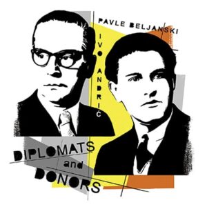 Pavle Beljanski and Ivo Andrić: Diplomats and Donors