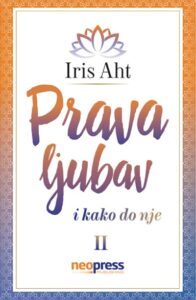 Prava ljubav i kako do nje (II tom)