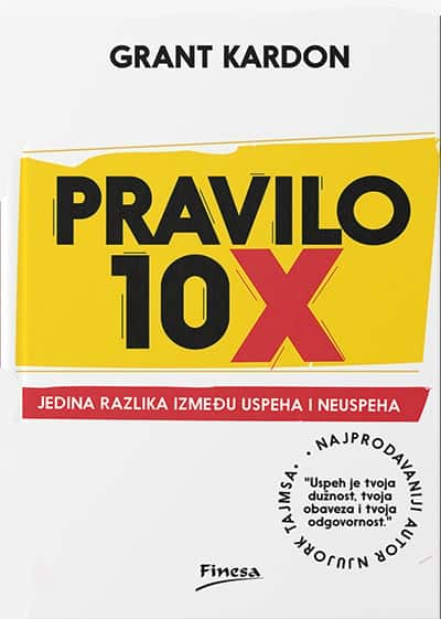 Pravilo 10x: jedina razlika između uspeha i neuspeha