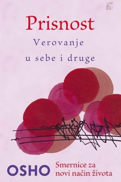 Prisnost - verovanje u sebe i druge - smernice za novi način života