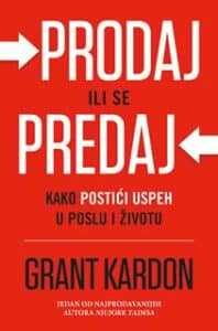Prodaj ili se predaj: kako postići uspeh u poslu i životu
