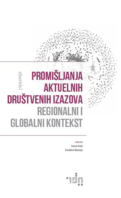 Promišljanja aktuelnih društvenih izazova: Regionalni i globalni kontekst