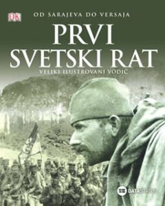 Prvi svetski rat: veliki ilustrovani vodič