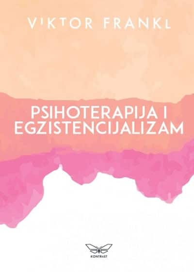 Psihoterapija i egzistencializam - smisao i duševno zdravlje (tvrdi povez)