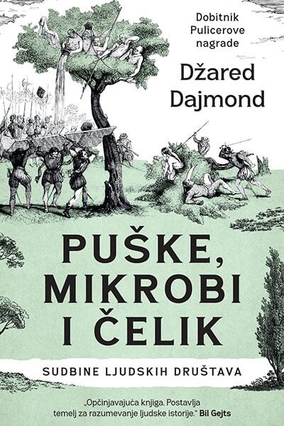 Puške, mikrobi i čelik: Sudbine ljudskih društava