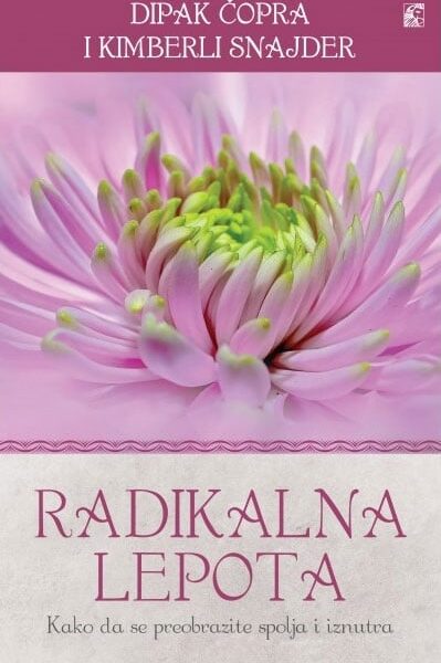 Radikalna lepota - Kako da se preobrazite i spolja i iznutra