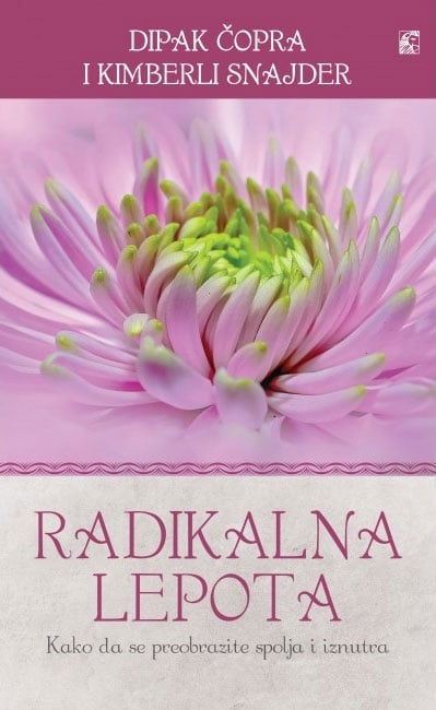 Radikalna lepota - Kako da se preobrazite i spolja i iznutra