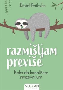 Razmišljam previše: Kako da kanališete invanzivni um