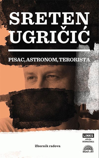 Sreten Ugričić: pisac, astronom, terorista