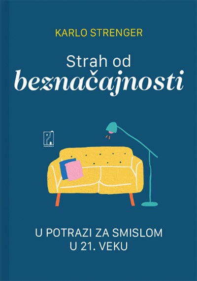 Strah od beznačajnosti: u potrazi za smislom u 21. veku