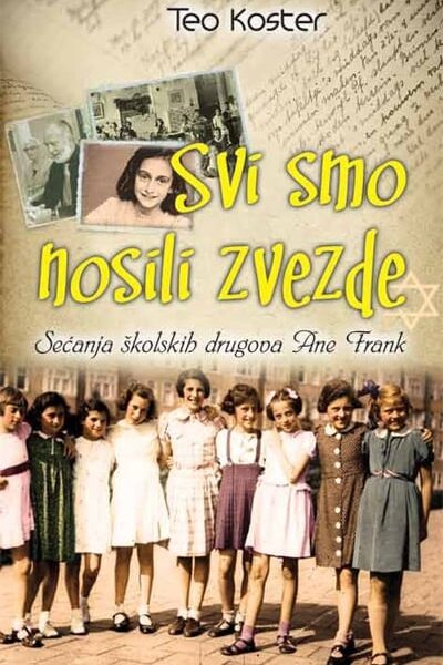 Svi smo nosili zvezde - Sećanja školskih drugova Ane Frank